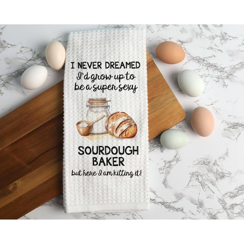Super Sexy Sourdough Baker Kitchen Tea Towel