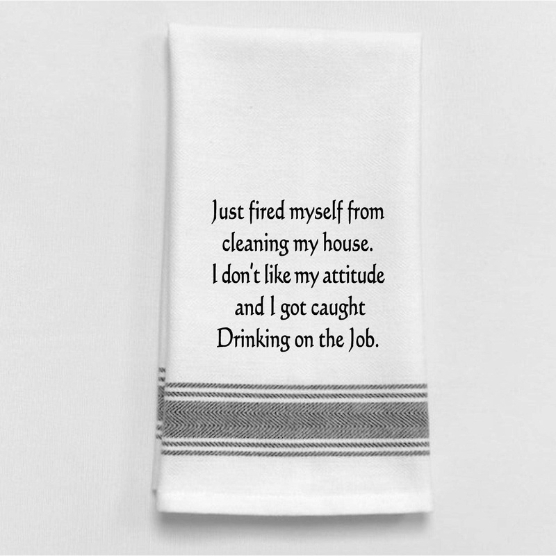 Just fired myself from cleaning Funny Tea Towel