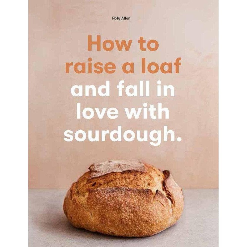 How to raise a loaf and fall in love with sourdough