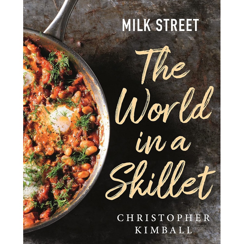 Milk Street: The World in a Skillet by Christopher Kimball