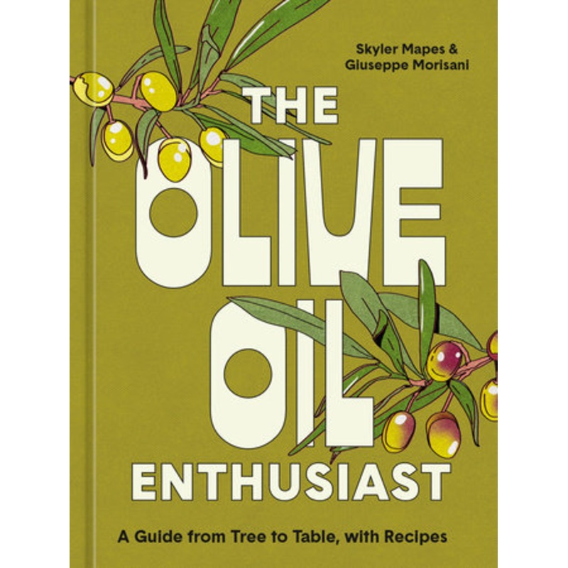 The Olive Oil Enthusiast by Skyler Mapes and Giuseppe Morisani