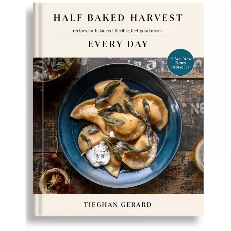 Half Baked Harvest Every Day: Recipes for Balanced, Flexible, Feel-Good Meals